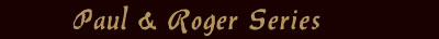 paul & roger series